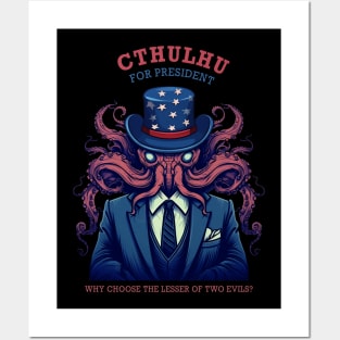 Cthulhu For President Why Choose The Lesser of Two Evils Posters and Art